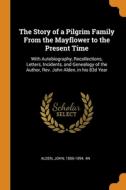 The Story Of A Pilgrim Family From The Mayflower To The Present Time edito da Franklin Classics