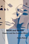 Bion and Being di Annie Reiner edito da Taylor & Francis Ltd