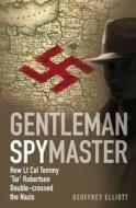 Gentleman Spymaster di Geoffrey Elliott edito da Methuen Publishing Ltd