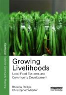 Growing Livelihoods di Rhonda Phillips edito da Routledge