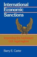 International Economic Sanctions di Barry E. Carter edito da Cambridge University Press