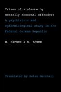 Crimes of Violence by Mentally Abnormal Offenders di H. Hafner, W. Boker, H. H. Fner edito da Cambridge University Press