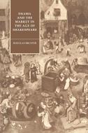 Drama and the Market in the Age of Shakespeare di Douglas Bruster edito da Cambridge University Press