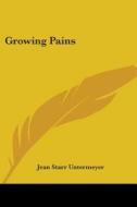 Growing Pains di Jean Starr Untermeyer edito da Kessinger Publishing