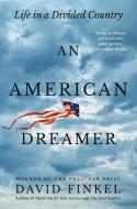 An American Dreamer: Life in a Divided Country di David Finkel edito da RANDOM HOUSE