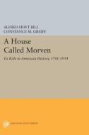 A House Called Morven di Alfred Hoyt Bill edito da Princeton University Press