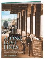 Along Lost Lines di Paul Atterbury edito da David & Charles