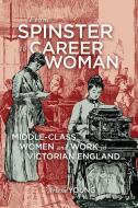 From Spinster to Career Woman di Arlene Young edito da McGill-Queen's University Press