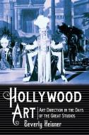 Heisner, B:  Hollywood Art di Beverly Heisner edito da McFarland