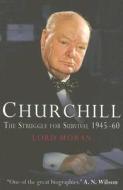 Churchill: The Struggle for Survival 1945-60 di Lord Moran edito da Carroll & Graf Publishers