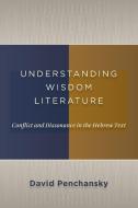 Understanding Wisdom Literature di David Penchansky edito da William B Eerdmans Publishing Co