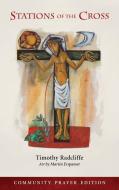 Stations of the Cross: Community Prayer Edition di Timothy Radcliffe edito da LITURGICAL PR
