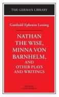 "Nathan the Wise", "Minna Von Barnhelm" and Other Plays and Writings di Gotthold Ephraim Lessing edito da Bloomsbury Publishing PLC