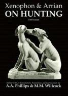 Xenophon & Arrian on Hunting: With Hounds di A. A. Phillips edito da ARIS & PHILLIPS
