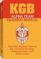 Kgb Alpha Team Training Manual di Paladin Press, K G B edito da Paladin Press,u.s.
