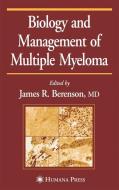Biology and Management of Multiple Myeloma edito da Humana Press
