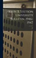 John B. Stetson University Bulletin, 1946-1947; 47 di Anonymous edito da LIGHTNING SOURCE INC