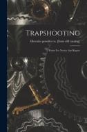 Trapshooting; Points For Novice And Expert edito da LEGARE STREET PR
