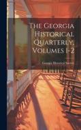 The Georgia Historical Quarterly, Volumes 1-2 di Georgia Historical Society edito da LEGARE STREET PR
