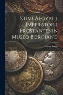 Numi Aegyptii Imperatorii Prostantes In Museo Borgiano di Georg Zoega edito da LEGARE STREET PR