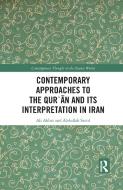 Contemporary Approaches To The Qur'an And Its Interpretation In Iran di Ali Akbar, Abdullah Saeed edito da Taylor & Francis Ltd
