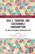 Gen Z, Tourism, And Sustainable Consumption edito da Taylor & Francis Ltd