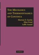 The Mechanics and Thermodynamics of Continua di Morton E. Gurtin, Eliot Fried, Lallit Anand edito da Cambridge University Press