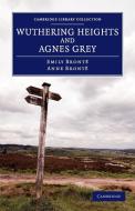 Wuthering Heights and Agnes Grey di Emily Bronte, Anne Bronte, Anne Bront edito da Cambridge University Press