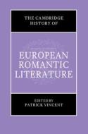 The Cambridge History of European Romantic Literature edito da CAMBRIDGE