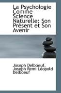 La Psychologie Comme Science Naturelle di Joseph Remi Lopold Delboeuf Delboeuf edito da Bibliolife