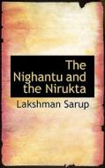 The Nighantu And The Nirukta di Lakshman Sarup edito da Bibliolife