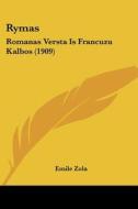 Rymas: Romanas Versta Is Francuzu Kalbos (1909) di Emile Zola edito da Kessinger Publishing