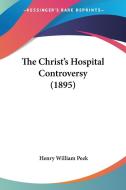 The Christ's Hospital Controversy (1895) di Henry William Peek edito da Kessinger Publishing