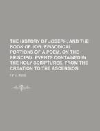 The History of Joseph, and the Book of Job di F. W. L. Ross edito da Rarebooksclub.com
