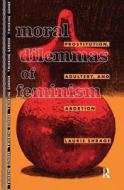 Moral Dilemmas Of Feminism di Laurie J. Shrage edito da Taylor & Francis Ltd