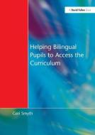 Helping Bilingual Pupils To Access The Curriculum di Geri Smyth edito da Taylor & Francis Ltd