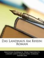 Das Landhaus Am Rhein: Roman, Zweiter Band di Berthold Auerbach, Duke University. Library. Jantz Collection. German Americana edito da Nabu Press