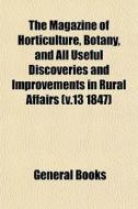 The Magazine Of Horticulture, Botany, An di General Books edito da General Books