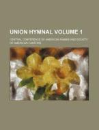 Union Hymnal Volume 1 di Central Conference of American Rabbis edito da Rarebooksclub.com