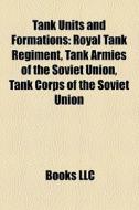Tank Units And Formations: Royal Tank Re di Books Llc edito da Books LLC