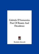 Gabriele D'Annunzio: Poet of Beauty and Decadence di Rudolph Altrocchi edito da Kessinger Publishing