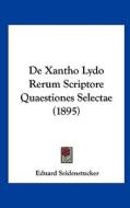 de Xantho Lydo Rerum Scriptore Quaestiones Selectae (1895) di Eduard Seidenstucker edito da Kessinger Publishing
