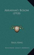Abraham's Bosom (1918) di Basil King edito da Kessinger Publishing