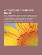 Actores de teatro de Italia di Fuente Wikipedia edito da Books LLC, Reference Series