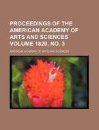 Proceedings of the American Academy of Arts and Sciences Volume 1820, No. 3 di American Academy of Arts Sciences edito da Rarebooksclub.com