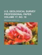 U.S. Geological Survey Professional Paper Volume 17; No. 19 di Geological Survey edito da Rarebooksclub.com