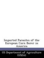 Imported Parasites Of The European Corn Borer In America edito da Bibliogov