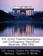 U.s. Army Counterinsurgency And Contingency Operations Doctrine, 1942-1976 di Andrew J Birtle edito da Bibliogov