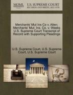 Merchants' Mut Ins Co V. Allen; Merchants' Mut. Ins. Co. V. Weeks U.s. Supreme Court Transcript Of Record With Supporting Pleadings edito da Gale Ecco, U.s. Supreme Court Records