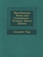 Miscellaneous Poems and Translations di Alexander Pope edito da Nabu Press